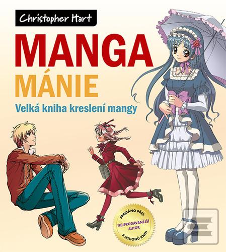 Kniha: Manga mánie - Velká kniha kreslení mangy - Christopher Hart