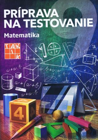 Kniha: Príprava na testovanie 9 Matematika - Alena Naďová