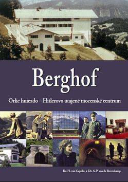 Kniha: Berghof - Orlie hniezdo - Hitlerovo utajené mocenské centrum - H. van Capelle; A. P. van Bovenkamp
