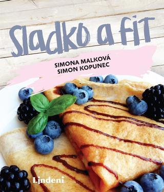 Kniha: Sladké a fit - fitclan - Simona Malková, Simon Kopunec