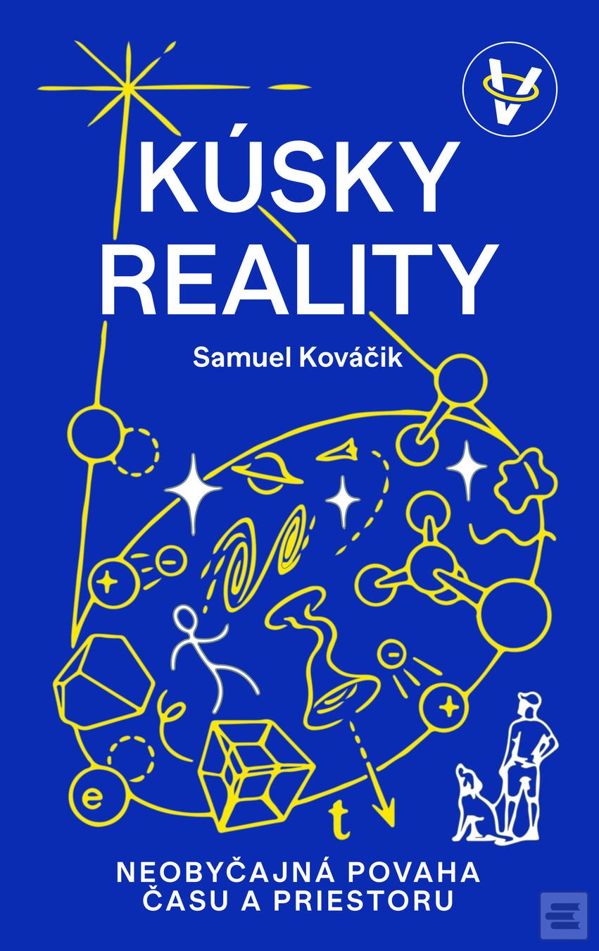 Kniha: Kúsky reality - Neobyčajná povaha času a priestoru - Samuel Kováčik