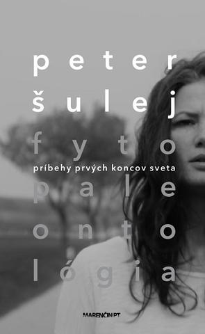 Kniha: Fytopaleontológia - Príbehy prvých koncov sveta - Peter Šulej