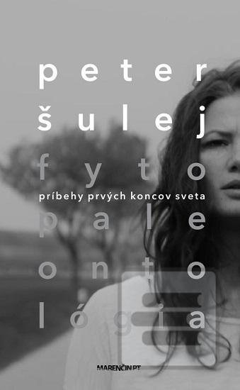 Kniha: Fytopaleontológia - Príbehy prvých koncov sveta - Peter Šulej