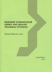 Moderní gymnastické formy pro školní tělesnou výchovu - Dana Fialová