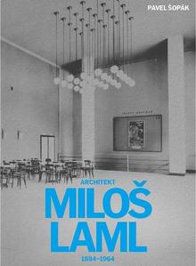 Kniha: Architekt Miloš Laml - 1884–1964 - 1. vydanie - Pavel Šopák