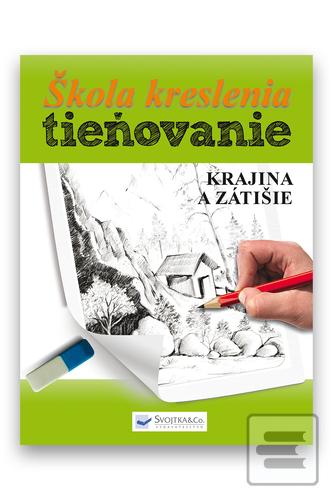 Kniha: Škola kreslenia – tieňovanie - Krajina a zátišie - 1. vydanie
