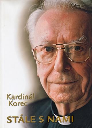 Kniha: Kardinál Korec stále s nami - Ján Chryzostom Korec