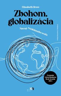 Kniha: Zbohom, globalizácia - Návrat rozdeleného sveta - Elisabeth Braw