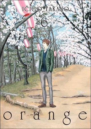 Kniha: Orange 6 - Kniha šestá - 1. vydanie - Ičigo Takano