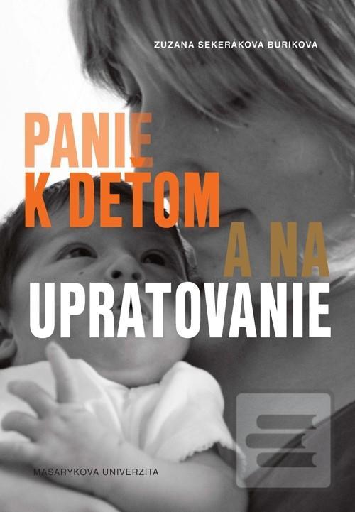 Kniha: Panie k deťom a na upratovanie - Podoby platenej práce v domácnosti - Zuzana Sekeráková Búriková