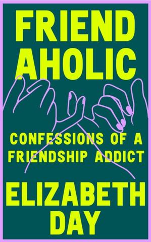 Kniha: Friendaholic - 1. vydanie - Elizabeth Day