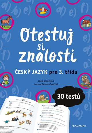 Kniha: Otestuj si znalosti – Český jazyk pro 3. třídu - 30 testů - 1. vydanie - Lucie Tomíčková