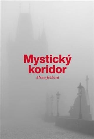 Kniha: Mystický koridor - Alena Ježková