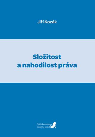 Kniha: Složitost a nahodilost práva - 1. vydanie - Jiří Kozák