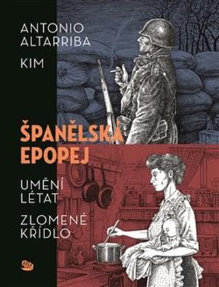 Kniha: Španělská epopej - Umění létat Zlomené křídlo - Antonio Altarriba; Denisa Škodová