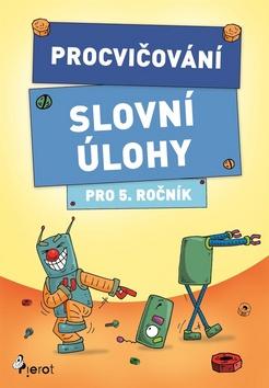 Kniha: Procvičování Slovní úlohy pro 5. ročník - 1. vydanie - Petr Šulc