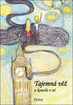 Kniha: Tajemná věž a kouzlo v ní - 1. vydanie - Helena Dostálová