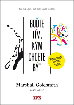Kniha: Buďte tím, kým chcete být - 1. vydanie - Marshall Goldsmith; Mark Reiter