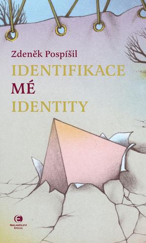 Kniha: Identifikace mé identity - 1. vydanie - Zdeněk Pospíšil
