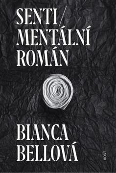 Kniha: Sentimentální román - 1. vydanie - Bianca Bellová