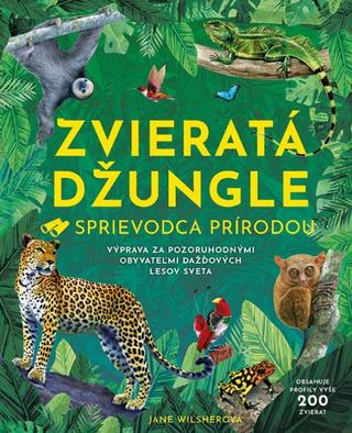 Kniha: Zvieratá džungle - Sprievodca prírodou - Sprievodca prírodou - 1. vydanie - Jane Wilsherová