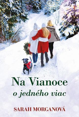 Kniha: Na vianoce o jedného viac - 1. vydanie - Sarah Morgan