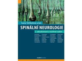 Kniha: Spinální neurologie - 2. aktualizované a rozšířené vydání - 2. vydanie - Ivana Štětkářová a kolektiv