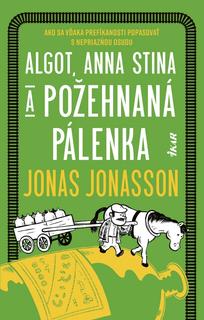 Kniha: Algot, Anna Stina a požehnaná pálenka - 1. vydanie - Jonas Jonasson
