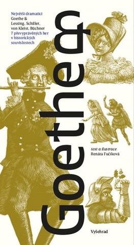 Kniha: Goethe & - 7 převyprávěných her v historických souvislostech - Renáta Fučíková