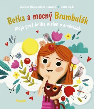 Kniha: Betka a mocný Brumbulák - Hravé básničky pre šikovné detičky - 1. vydanie - Veronika Marcinčáková Husárová, Edita Hajdu