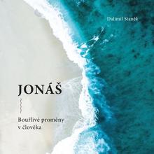 Kniha: Jonáš - Bouřlivé proměny v člověka - Dalimil Staněk