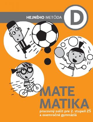 Kniha: Matematika D - Pracovný zošit - Hejného metóda pre 2. stupeň ZŠ a osemročné gymnáziá - Milan Hejný