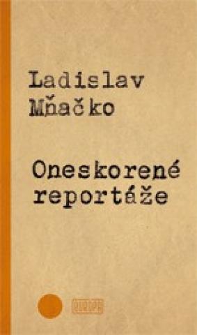 Kniha: Oneskorené reportáže - 1. vydanie - Ladislav Mňačko