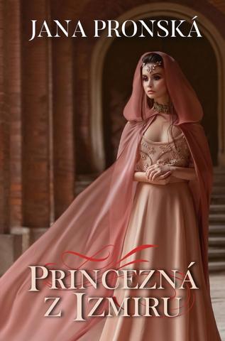 Kniha: Princezná z Izmiru - 1. vydanie - Jana Pronská