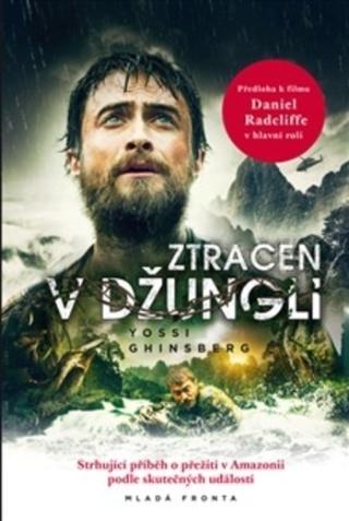 Kniha: Ztracen v džungli - Strhující příběh o přežití v Amazonii podle skutečných událostí - 2. vydanie - Yossi Ghinsberg