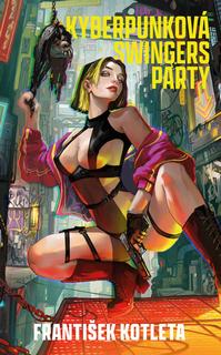 Kniha: Kyberpunková swingers party - František Kotleta