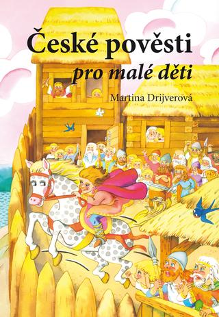 Kniha: České pověsti pro malé děti - 2. vydanie - Martina Drijverová