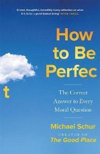 Kniha: How to be Perfect - 1. vydanie - Mike Schur