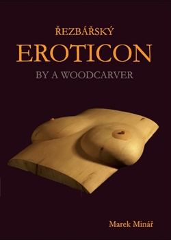 Kniha: Řezbářský Eroticon - By a Woodcarver - Marek Minář