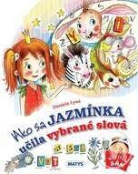Kniha: Ako sa Jazmínka učila vybrané slová - 1. vydanie - Daniela Lysá