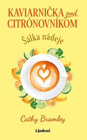 Kniha: Kaviarnička pod citrónovníkom 1: Šálka nádeje - 1. vydanie - Cathy Bramley