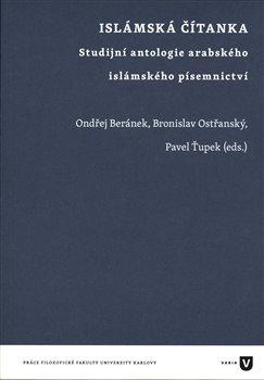 Kniha: Islámská čítanka - Studijní antologie arabského islámského písemnictví - Ondřej Beránek