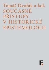 Kniha: Současné přístupy v historické epistemologii - Tomáš Dvořák