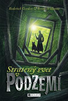 Kniha: Stratený svet v podzemí - Podzemie 1 - Brian Williams, Roderick Gordon