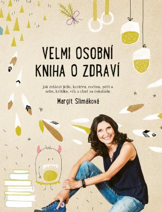 Kniha : Velmi osobní kniha o zdraví - Jak zvládat jídlo, kariéru, rodinu, péči o sebe, kritiku, věk a chuť na čokoládu - 1. vydanie