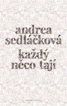 Kniha: Každý něco tají - Andrea Sedláčková