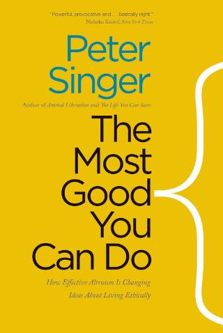 Kniha: Most Good You Can Do: How Effective Altruism is Changing Ideas About Living Ethically - Peter Singer