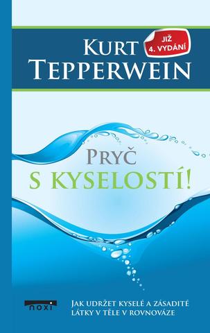 Kniha: Pryč s kyselostí - Jak udržte kyselé a zásadité látky v těle v rovnováze - Jak udržte kyselé a zásadité látky v těle v rovnováze - 4. vydanie - Kurt Tepperwein