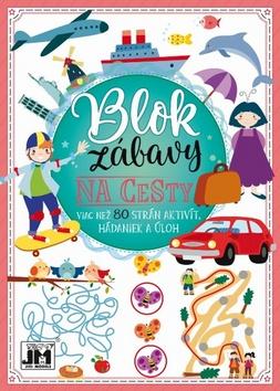 Kniha: Blok zábavy Na cesty - Viac než 80 strán aktivít, hádaniek a úloh - 1. vydanie