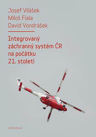 Kniha: Integrovaný záchranný systém ČR na počátku 21. století - Miloš Fiala